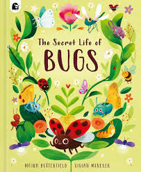 The Secret Life of Bugs by Moira Butterfield